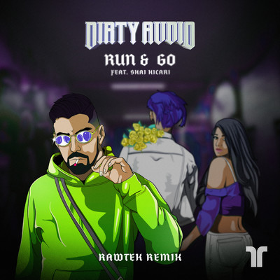 Run & Go (featuring Shai Hicari／Rawtek Remix)/Dirty Audio