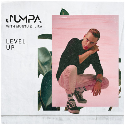 Level Up/Jumpa／Muntu／イリラ