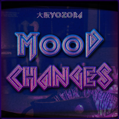 Mood Changes/大阪Yozora