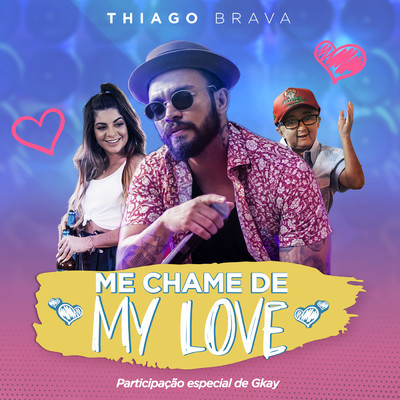 シングル/Me chame de My Love (Participacao especial de GKAY)/Thiago Brava