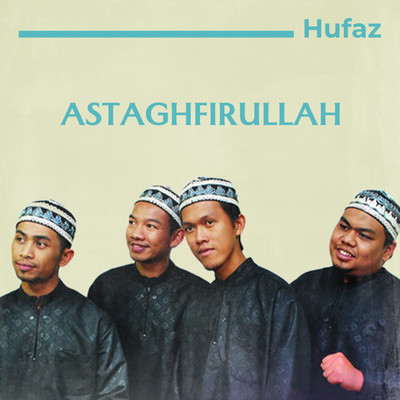 Astaghfirullah/Hufaz