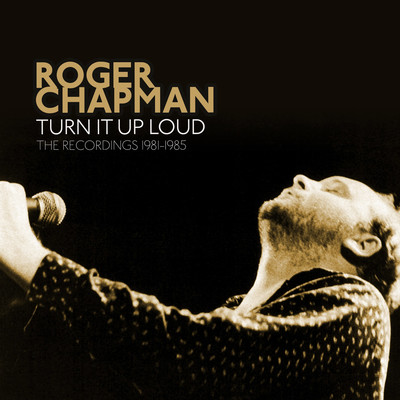 アルバム/Turn It Up Loud: The Recordings 1981-1985 (2022 Remaster)/Roger Chapman