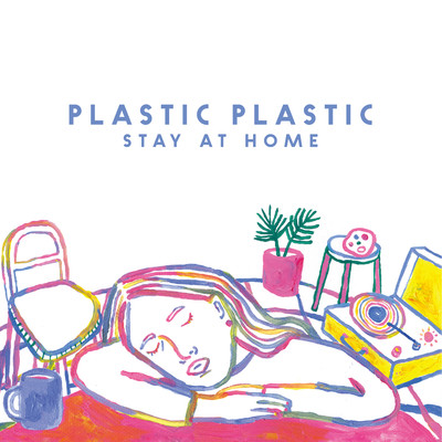 STAY AT HOME/PLASTIC PLASTIC