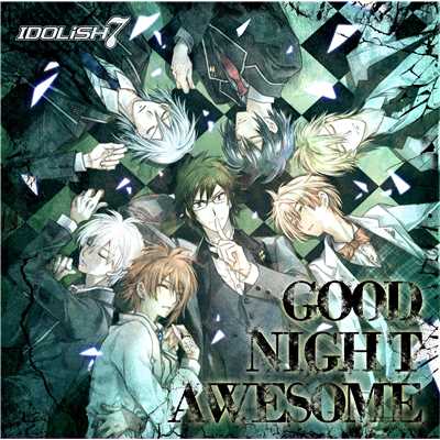 シングル/GOOD NIGHT AWESOME/IDOLiSH7