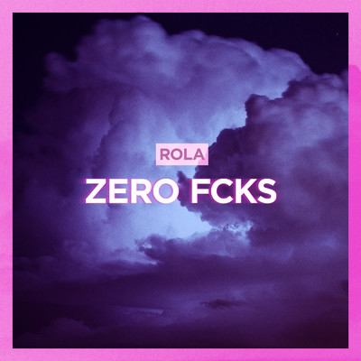 シングル/Zero Fcks/Rola