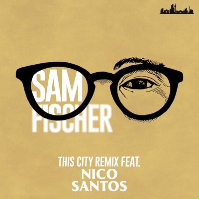 シングル/This City Remix/Sam Fischer／Nico Santos