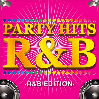 PARTY HITS R&B -R&B EDITION-/PARTY HITS PROJECT