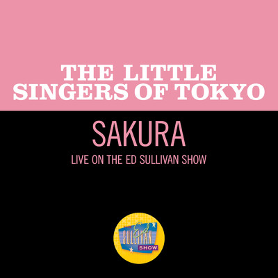 シングル/Sakura (Live On The Ed Sullivan Show, April 5, 1964)/東京少年少女合唱隊