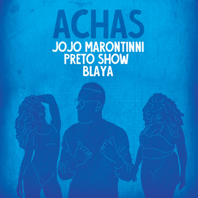 Achas/Jojo Maronttinni／Preto Show／Blaya