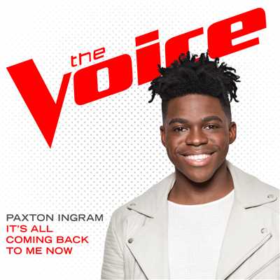 シングル/It's All Coming Back To Me Now (The Voice Performance)/Paxton Ingram