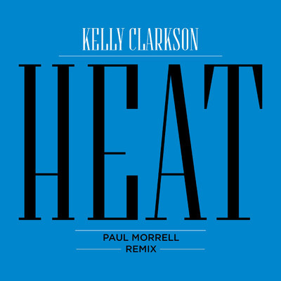 シングル/Heat (Paul Morrell Remix)/Kelly Clarkson