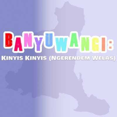 Banyuwangi: Kinyis Kinyis (Ngerendem Welas)/Various Artists