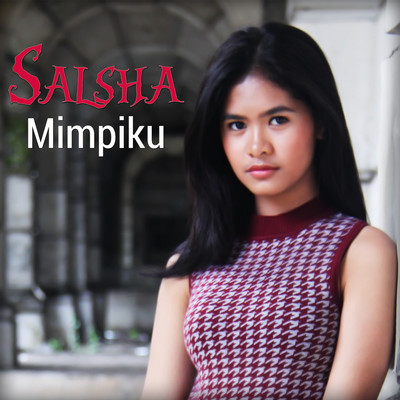 シングル/Mimpiku/Salsha
