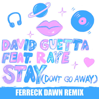 Stay (Don't Go Away) [feat. Raye] (Ferreck Dawn Remix)/David Guetta