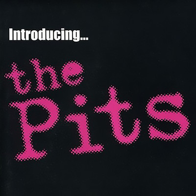 Introducing The Pits/The Pits