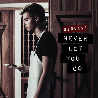 Never Let You Go/SirVive