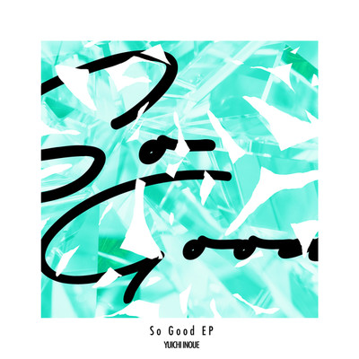 So Good(EP)/Yuichi Inoue