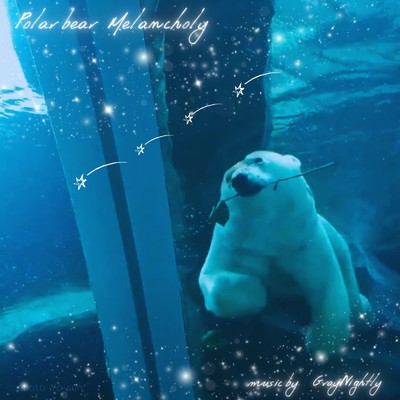 Polar bear melancholy/GrayNightly