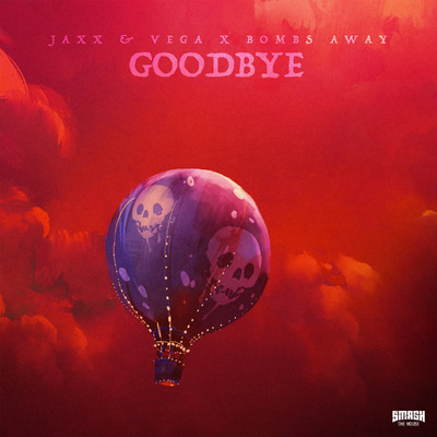 Goodbye/Jaxx & Vega & Bombs Away