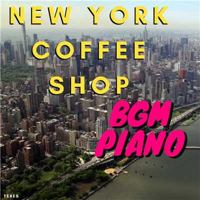 New York Coffee Shop BGM Piano/Teres