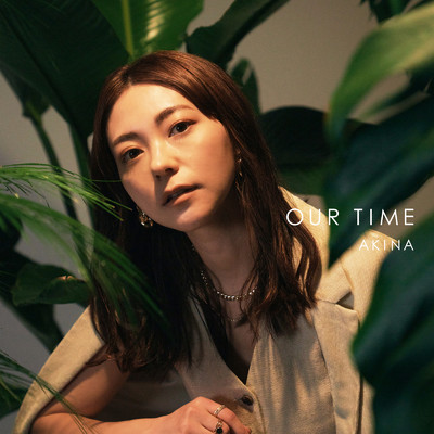 シングル/OUR TIME/AKINA