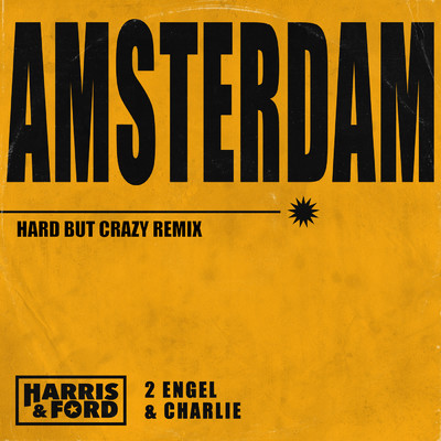 Amsterdam (Hard But Crazy Remix)/Harris & Ford／2 Engel & Charlie