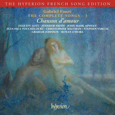 アルバム/Faure: The Complete Songs 3 (Hyperion French Song Edition)/グラハム・ジョンソン