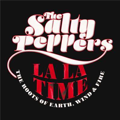 La La Time: The Roots Of Earth, Wind & Fire/The Salty Peppers