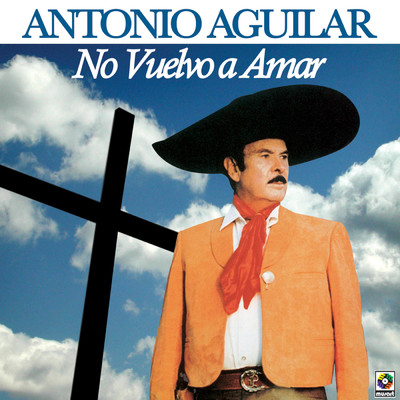 No Vuelvo A Amar/Antonio Aguilar
