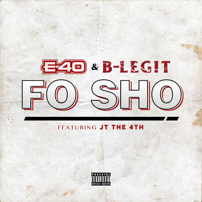 Fo Sho (Explicit) (featuring JT The 4th)/E-40／B-Legit