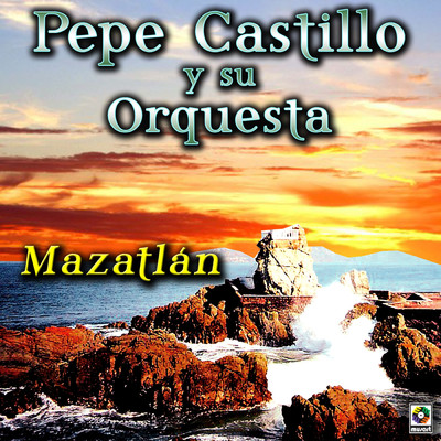 Mazatlan/Pepe Castillo y Su Orquesta