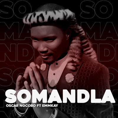 Somandla (feat. Emmkay)/Oscar Ngcobo