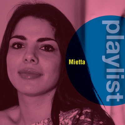 Playlist: Mietta/Mietta