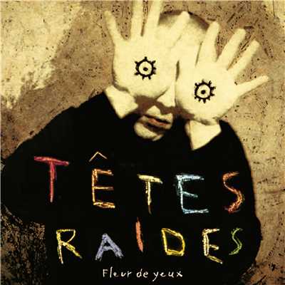 アルバム/Fleur de yeux/Tetes Raides