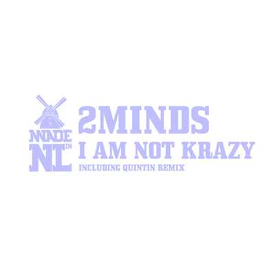I Am Not Krazy/2MINDS