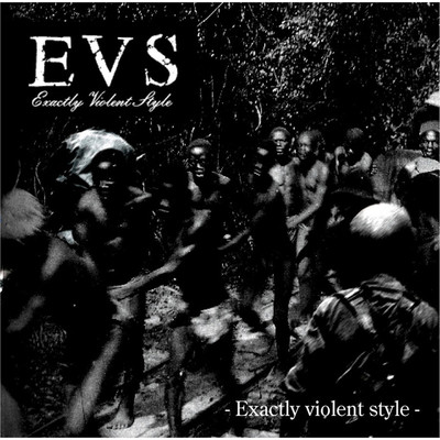 アルバム/EXACTLY VIOLENT STYLE/EVS ／ EXACTLY VIOLENT STYLE