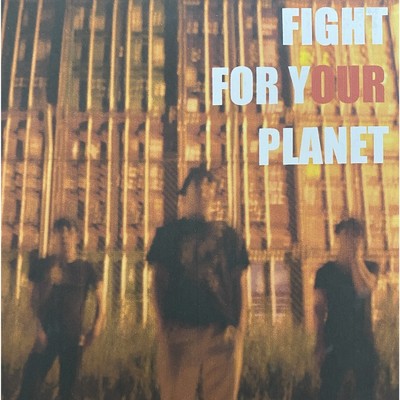 JUST TO SAY/Fight For Your Planet