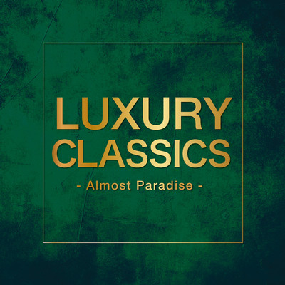 アルバム/Luxury Classics - Almost Paradise -/Various Artists