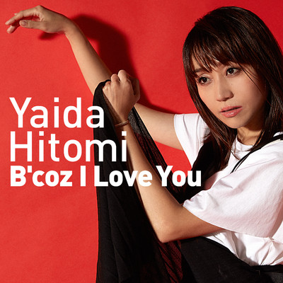シングル/B’coz I Love You (yaiko x takataka ver.)/矢井田瞳