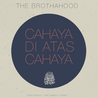 Cahaya Di Atas Cahaya feat.Altimet,Hafiz Hamidun,Syech Razie/The Brothahood
