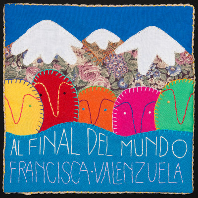 Al Final del Mundo Feat. Claudio Parra/Francisca Valenzuela