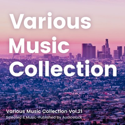 アルバム/Various Music Collection Vol.21 -Selected & Music-Published by Audiostock-/Various Artists