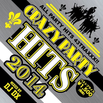 CRAZY PARTY HITS 2014 mixed by DJ DX/DJ DX
