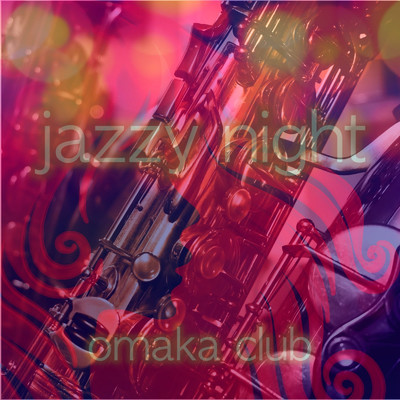 シングル/jazzy night/omaka club