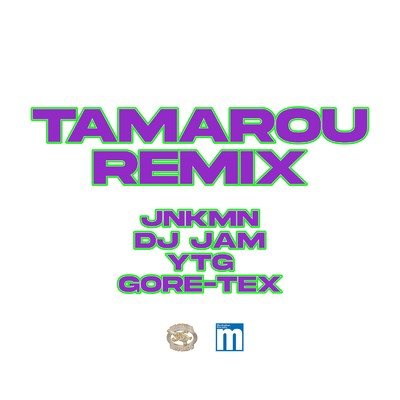 TAMAROU (feat. YTG & GORE-TEX) [2023 Remix]/JNKMN & DJ JAM