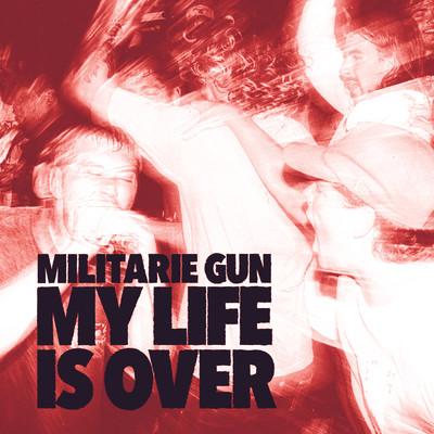 アルバム/My Life Is Over/Militarie Gun