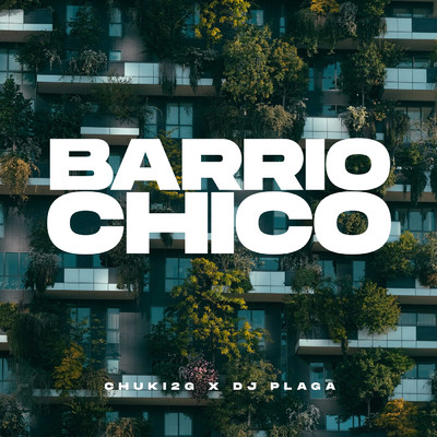 Barrio Chico/Dj Plaga／Chuki 2g