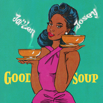 Good Soup/Jai'Len Josey