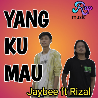Yang Ku Mau (featuring Rizal)/Jaybee