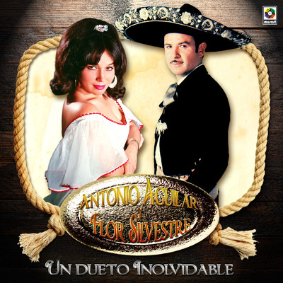 Un Dueto Inolvidable/Antonio Aguilar／Flor Silvestre